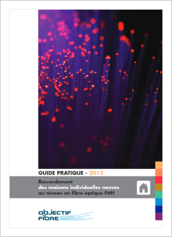 Guide "Raccordement des maisons individuelles neuves au réseau en fibre optique FttH"